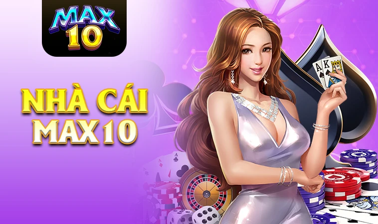 Max10 - Nhà Cái Max 10 - Website Cá Cược Đỉnh Cao Dành Cho Đại Gia